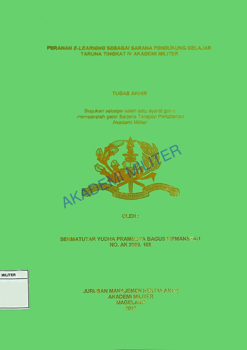 PERANAN E-LEARNING SEBAGAI SARANA PENDUKUNG BELAJAR TARUNA TINGKAT IV AKADEMI MILITER